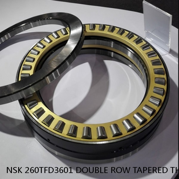 260TFD3601 NSK DOUBLE ROW TAPERED THRUST ROLLER BEARINGS
