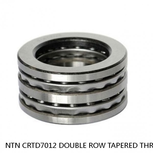 NTN CRTD7012 DOUBLE ROW TAPERED THRUST ROLLER BEARINGS #1 small image